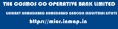 THE COSMOS CO OPERATIVE BANK LIMITED  GUJARAT AHMADABAD AHMEDABAD NARODA INDUSTRIAL ESTATE BRANCH  micr code
